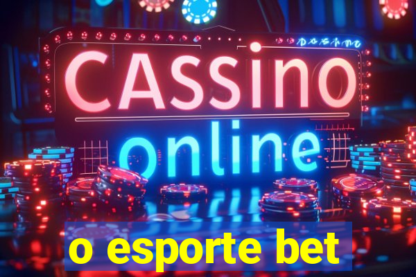 o esporte bet